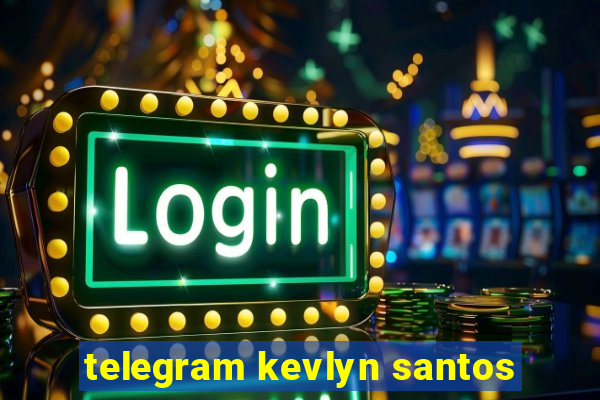 telegram kevlyn santos